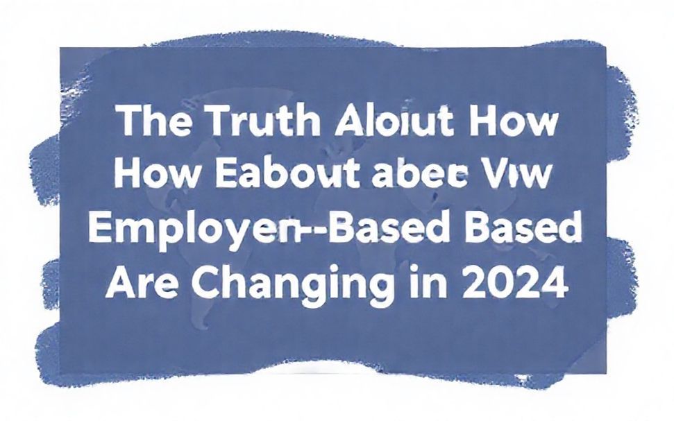 The Truth About How Employment-Based Visas Are Changing in 2024*