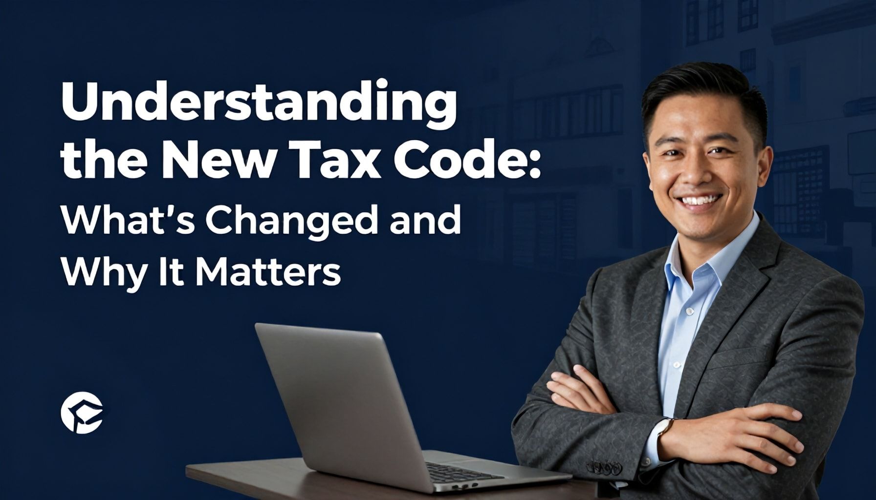 Navigating New Laws: Key Insights for Business Owners 1 Understanding the New Tax Code: What's Changed and Why It Matters*