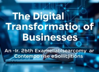 The Digital Transformation of Businesses: A Closer Look at Modern Enterprise Solutions The Digital Transformation of Businesses: An In-Depth Examination of Contemporary Enterprise Solutions
